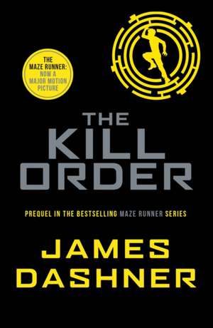 Maze Runner Prequel: The Kill Order de James Dashner