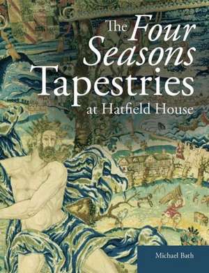 The Four Seasons Tapestries at Hatfield House de Michael Bath