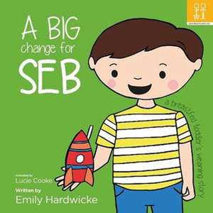 A big change for Seb: a breastfed toddler's weaning story de Emily Hardwicke