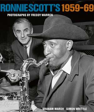 Ronnie Scott's 1959-69: Photographs by Freddy Warren de Graham Marsh