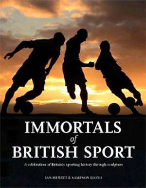 Immortals of British Sport de Ian Hewitt