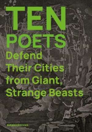 Ten Poets Defend Their Cities from Giant, Strange Beasts de Jon Stone