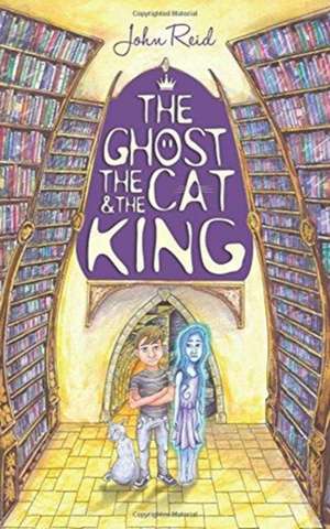 The Ghost, the Cat and the King de John Reid