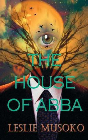 The House of Abba de Leslie Musoko