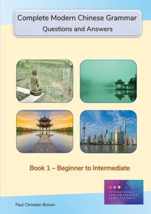 Complete Modern Chinese Grammar de Paul C Brown