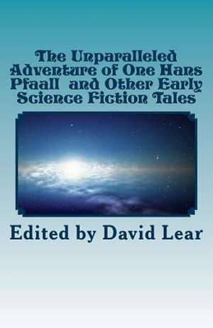 The Unparalleled Adventure of One Hans Pfaall and Other Early Science Fiction T