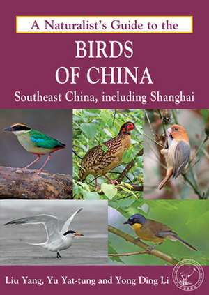 A Naturalist's Guide to the Birds of China (Southeast): The Most Beautiful Places de Yong Ding Li