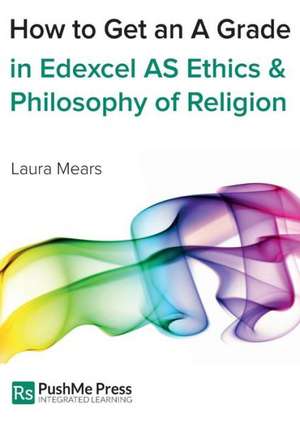 How to Get an a Grade in Edexcel as Ethics and Philosophy of Religion de Laura Mears