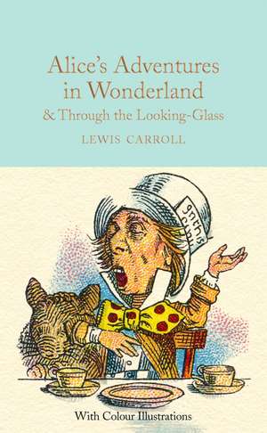 Alice's Adventures in Wonderland & Through the Looking-Glass: A Fairy Tale for a Land-Baby de Lewis Carroll