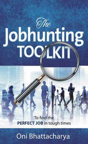 The Jobhunting Toolkit de Oni Bhattacharya