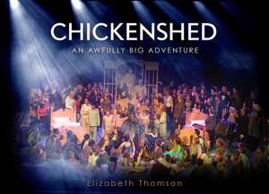 Chickenshed: An Awfully Big Adventure de Elizabeth Thomson