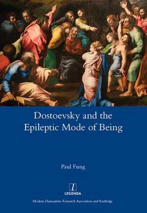 Dostoevsky and the Epileptic Mode of Being de Paul Fung