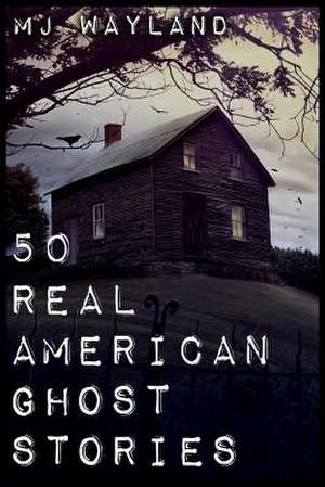 50 Real American Ghost Stories