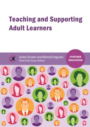 Teaching and Supporting Adult Learners de Jackie Scruton