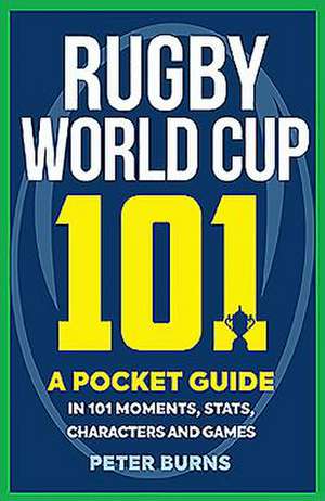 Rugby World Cup 101 de Peter Burns