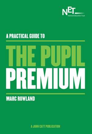 An Updated Practical Guide to the Pupil Premium de Marc Rowland