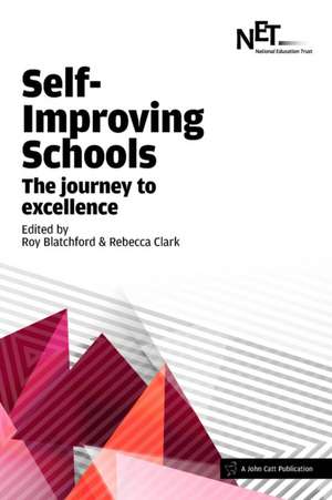 Blatchford, R: Self-Improving Schools: The Journey to Excell de Roy Blatchford