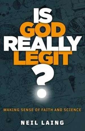 Is God Really Legit? de Neil Laing