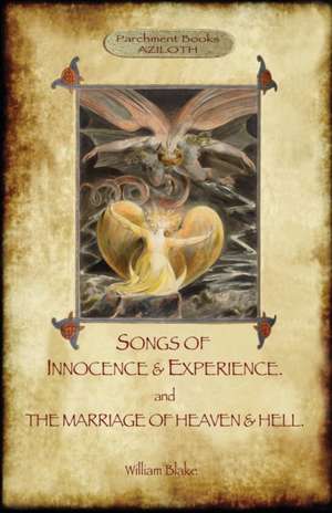 Songs of Innocence & Experience; Plus the Marriage of Heaven & Hell. with 50 Original Colour Illustrations. (Aziloth Books): With Ethel Franklin Betts' Original Images (Aziloth Books) de William Blake