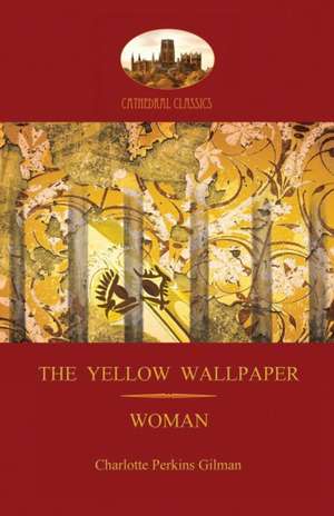 'The Yellow Wallpaper'; With 'Woman', Gilman's Acclaimed Feminist Poetry (Aziloth Books): Unabridged & Enhanced with 12 Colour Plates and 78 Line Drawings from the Golden Age of Children's Book Illustration. de Charlotte Perkins Gilman