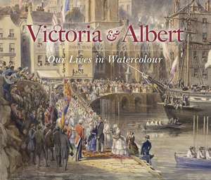 Victoria & Albert: Our Lives in Watercolour de Carly Collier