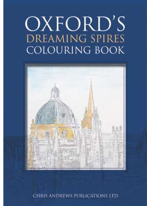 Andrews, C: Oxford's Dreaming Spires Colouring Book