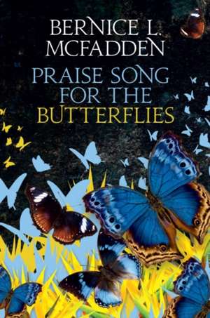 Praise Song For The Butterflies de Bernice L. McFadden