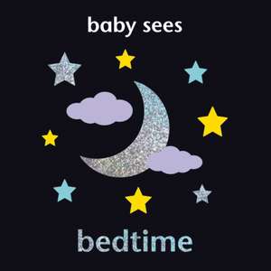 Baby Sees - Bedtime, Deluxe: Brilliant and Unique de Angela Hewett