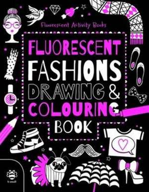 Fluorescent Fashions: Drawing & Colouring Book de Vicky Barker