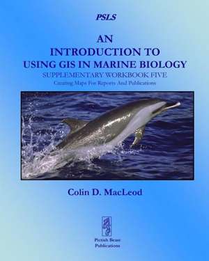 An Introduction to Using GIS in Marine Biology de Colin D. Macleod