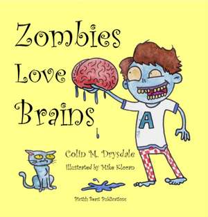 Zombies Love Brains de Colin M. Drysdale