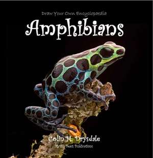 Draw Your Own Encyclopaedia Amphibians de Colin M Drysdale