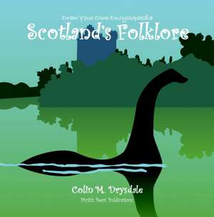 Draw Your Own Encyclopaedia Scotland's Folklore de Colin M Drysdale