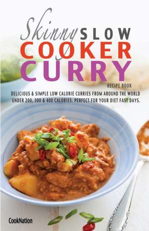 The Skinny Slow Cooker Curry Recipe Book de Cooknation