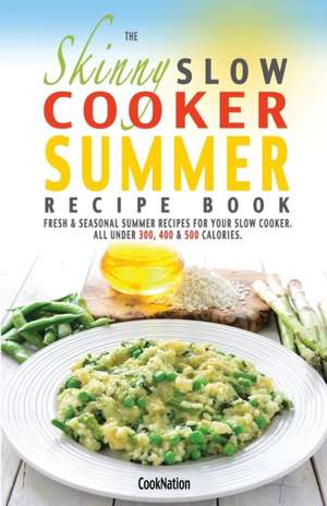 The Skinny Slow Cooker Summer Recipe Book de Cooknation