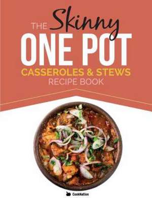 The Skinny One Pot, Casseroles & Stews Recipe Book de Cooknation