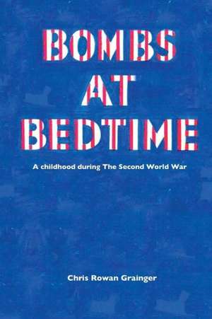 Bombs at Bedtime de Chris Grainger