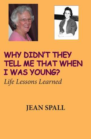 Why didn't they tell me that when I was young? de Jean Spall