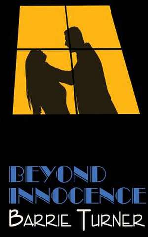 Beyond Innocence de Barrie Turner