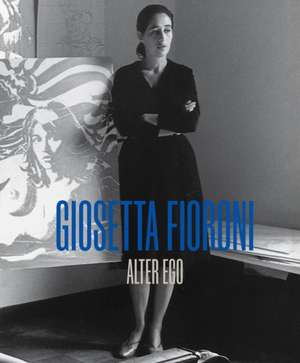 Giosetta Fioroni: Alter Ego