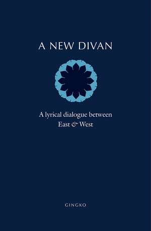 A New Divan: A Lyrical Dialogue between East and West de Barbara Schwepcke