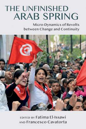 The Unfinished Arab Spring: Micro-Dynamics of Revolts between Change and Continuity de Fatima El Issawi