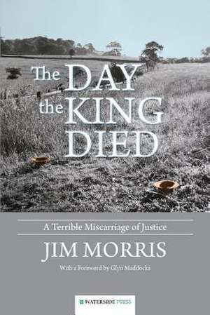 The Day the King Died de Jim Morris