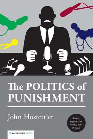 The Politics of Punishment de John Hostettler