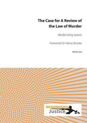 The Case for A Review of the Law of Murder de Modernising Justice