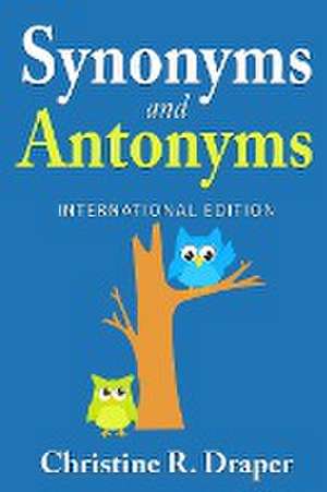 Synonyms and Antonyms de Christine R Draper