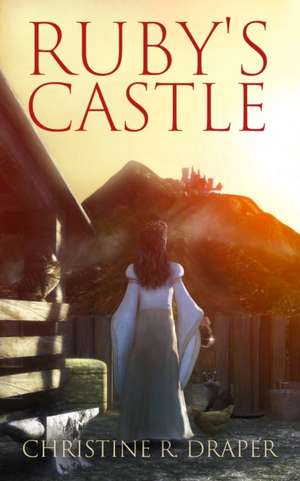 Ruby's Castle de Christine R Draper