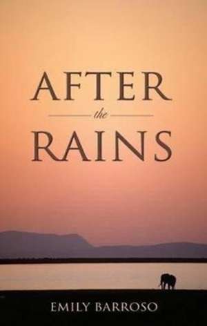 Barroso, E: After the Rains de Emily Barroso