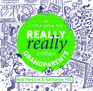 The Little Book for Really Really Brilliant Grandparents de Katharine Hill