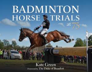 Badminton Horse Trials at 75 de Kate Green